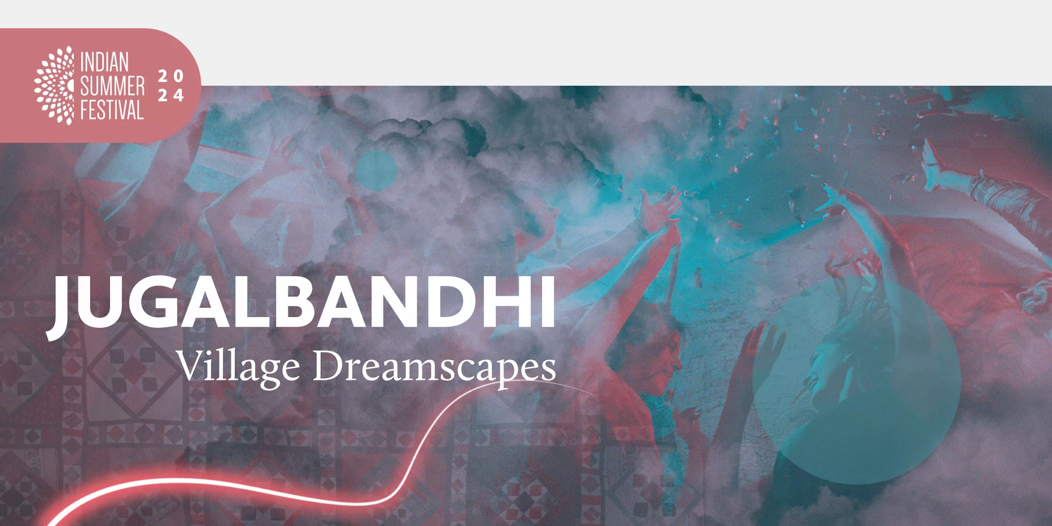 The image features an abstract and vibrant background with predominantly red and teal overlays. On the left, there is a dancing crowd, a tapestry, and cloud-like formations, and a bright red, curved streak of neon light across the bottom edge. The words "Jugalbandhi Village Dreamscapes" is in bold white text and on the right, the image is overlayed with translucent teal circles and confetti.